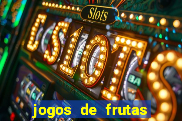 jogos de frutas para ganhar dinheiro